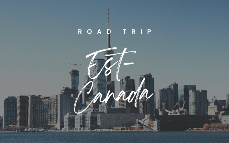 Road Trip de 15 jours dans l’Est du Canada