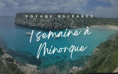Voyage à Minorque : le trésor de l’île des Baléares