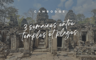 3 semaine au Cambodge